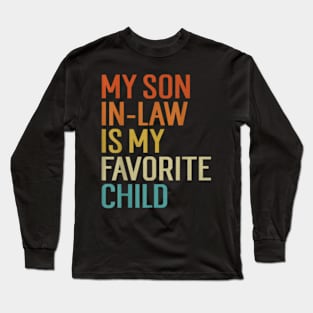 My Son In Law Is My Favorite Child Funny Family Humor Retro Long Sleeve T-Shirt